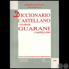 Diccionario Castellano Guarani guarani castellano - 13° EDICIÓN - Autores: ANTONIO GUASCH - DIEGO ORTÍZ - Año 2008